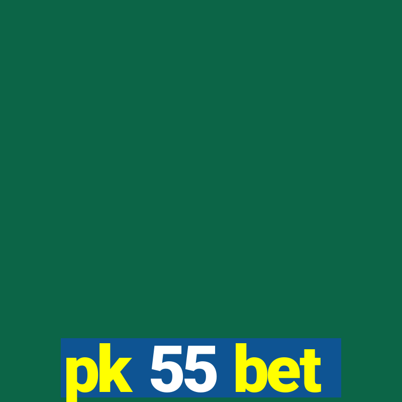 pk 55 bet